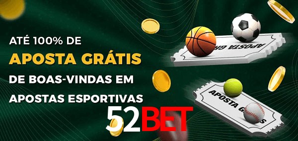 52Bet Ate 100% de Aposta Gratis